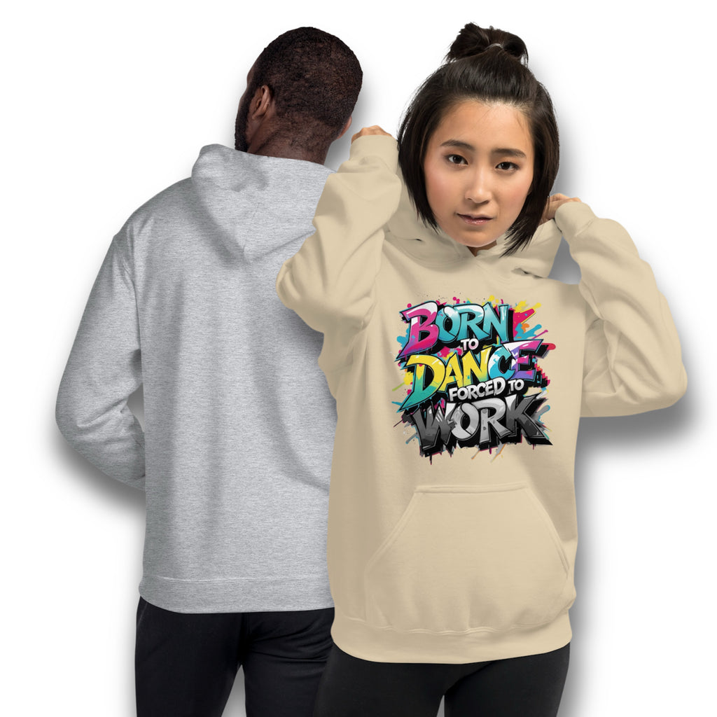 Born to Dance. Forced to Work. – The Hoodie for the Dreamers Who Move