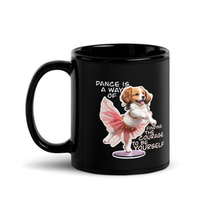 Dance is a Way of Finding the Courage to be Yourself - Black Glossy Mug