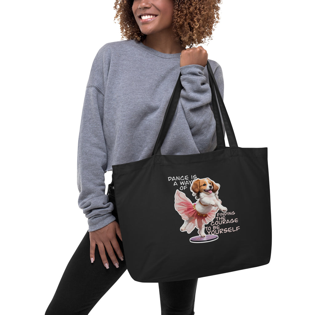 Dance is a Way of Finding the Courage to be Yourself  - Large organic tote bag