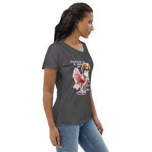 Dance is a Way of Finding the Courage to be Yourself  - Women's fitted eco tee