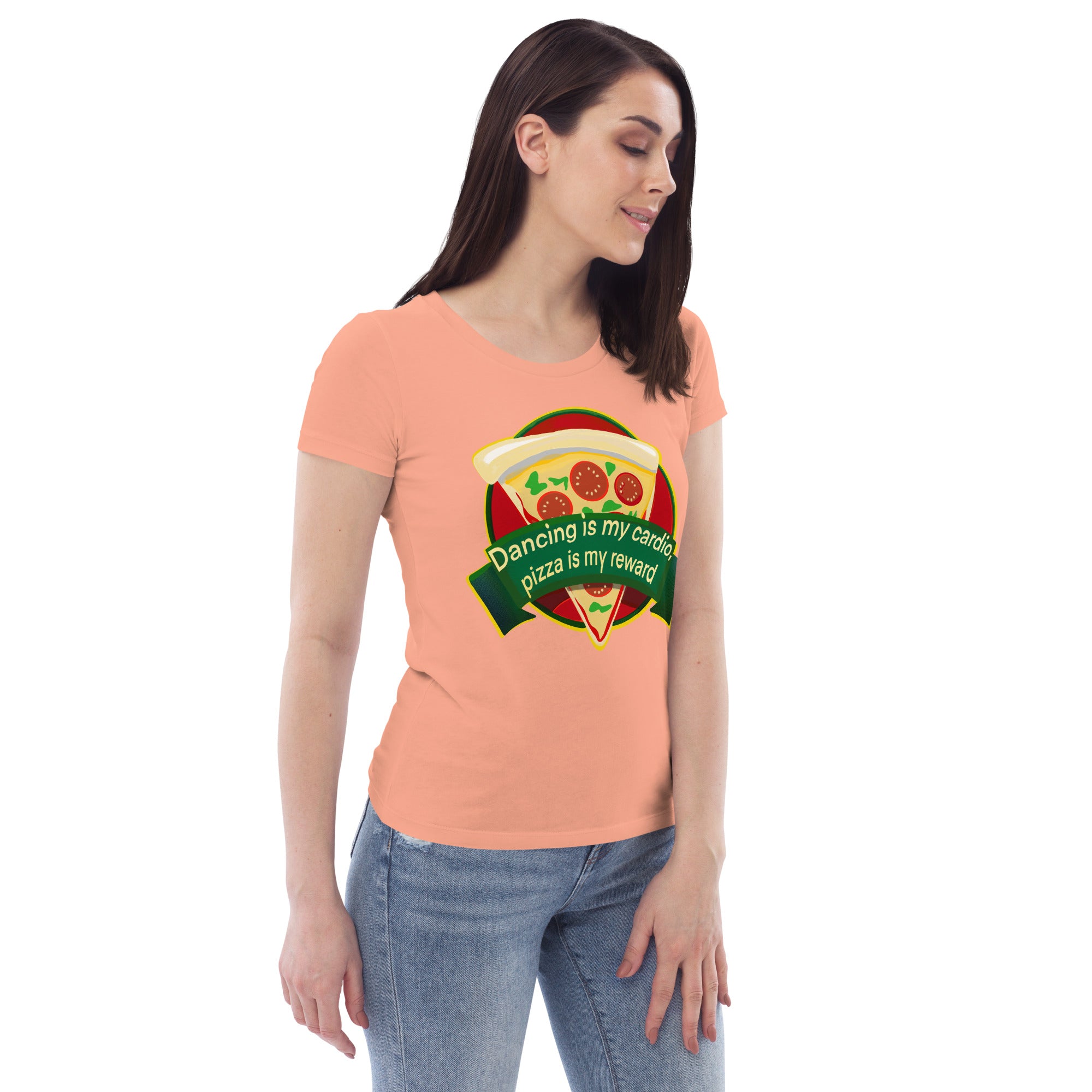 Dancing Is My Cardio, Pizza Is My Reward - Women's fitted eco tee