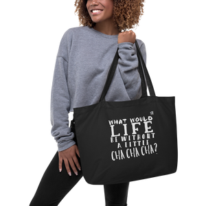 WHAT WOULD LIFE BE WITHOUT A LITTLE CHA CHA CHA - Large organic tote bag - LikeDancers