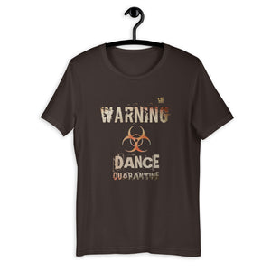 WARNING, DANCE QUARANTINE - Unisex T-Shirt - LikeDancers