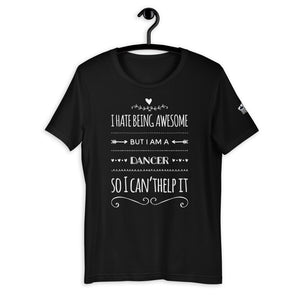 Short-Sleeve Unisex T-Shirt - I HATE being AWESOME ( dance shirt, dance tee, dance gift ) - LikeDancers