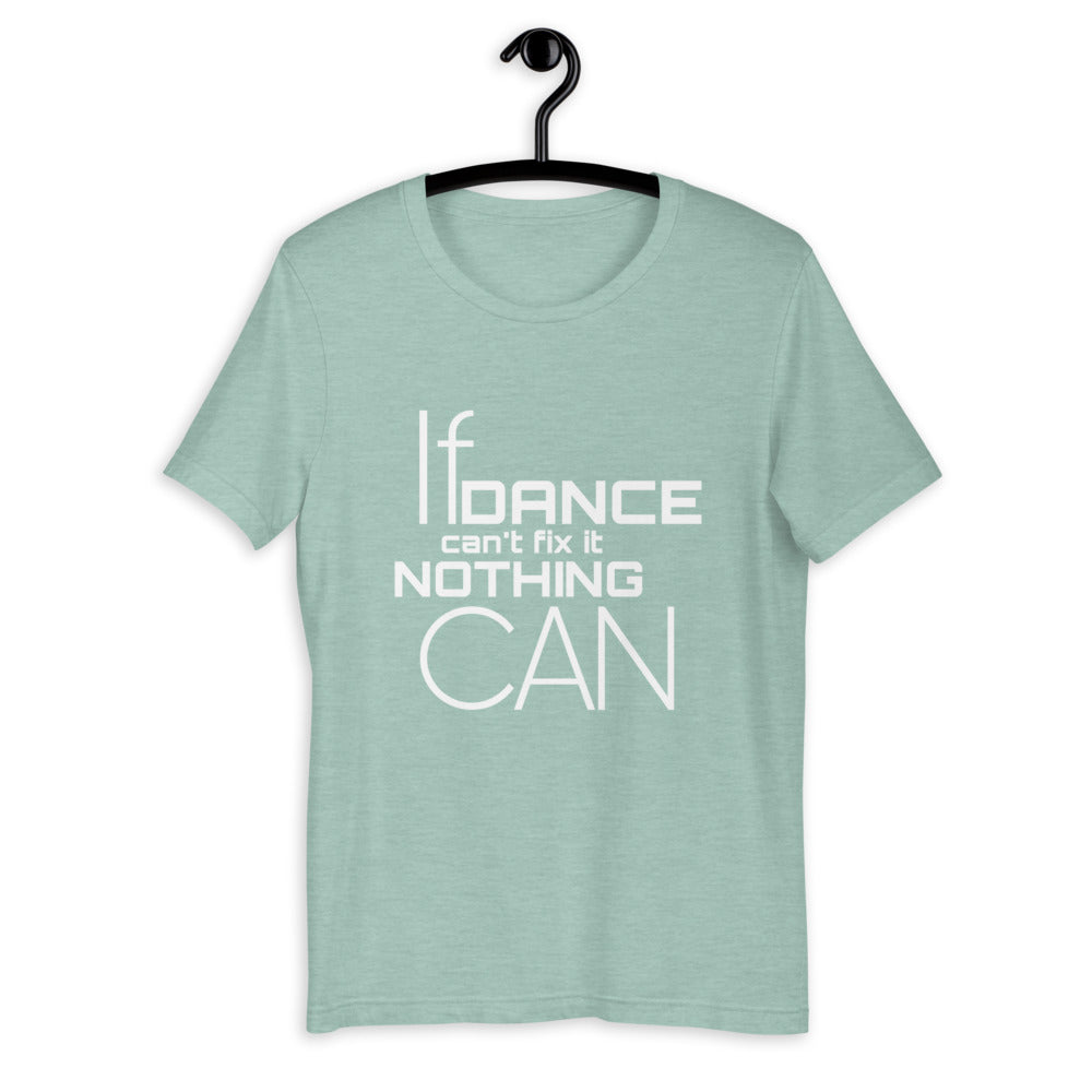 Short-Sleeve Unisex T-Shirt - IF DANCE CAN'T FIX IT... ( dance t shirt, dance shirt, dance gifts, dance top ) - LikeDancers