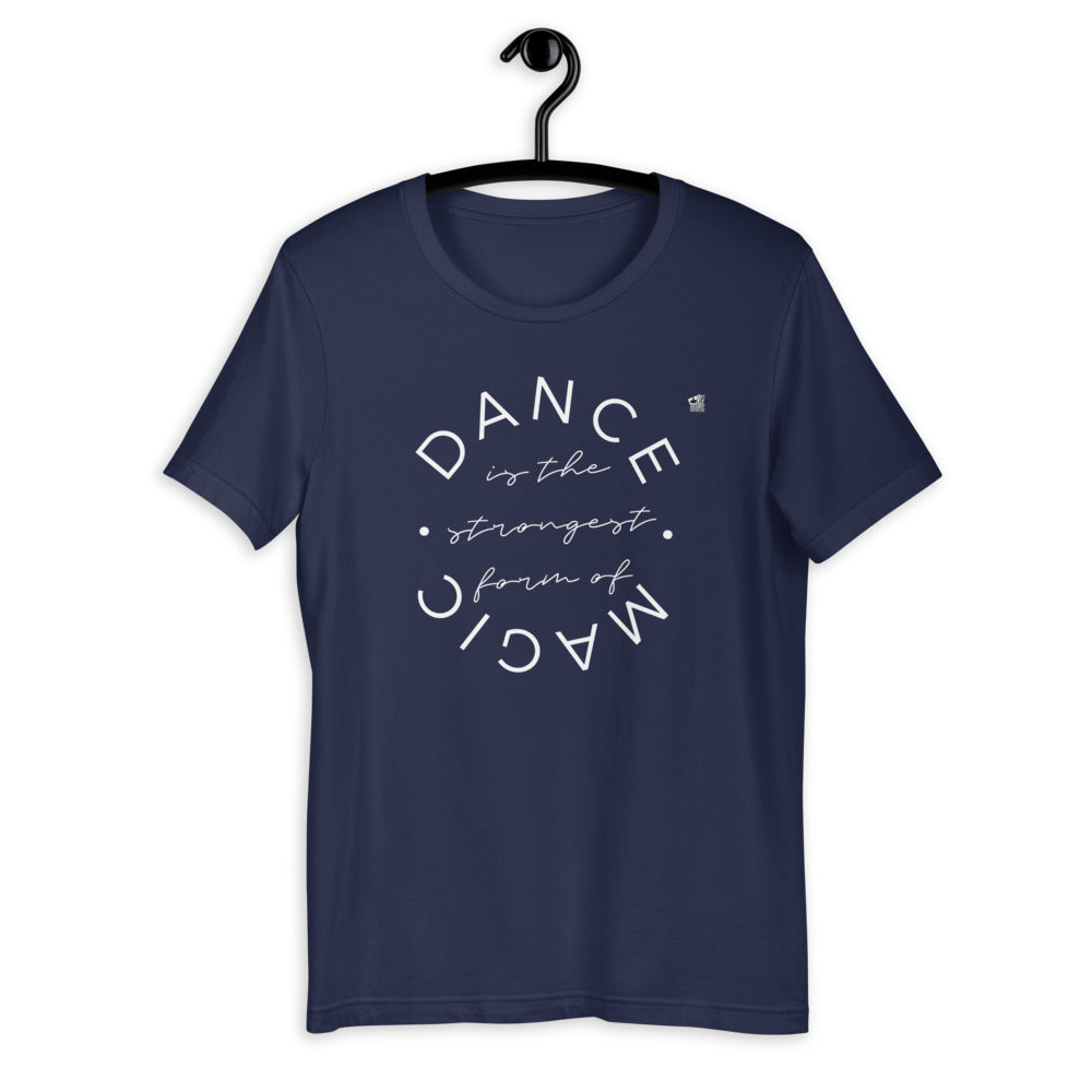 Dance is the Strongest Form  of Magic T-Shirt - LikeDancers