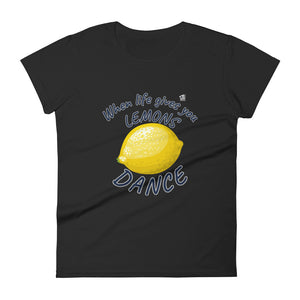 WHEN LIFE GIVES YOU LEMONS, DANCE - Women's  t-shirt - LikeDancers