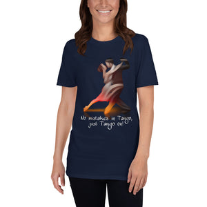 Short-Sleeve Unisex T-Shirt NO MISTAKES IN TANGO, JUST TANGO ON - LikeDancers