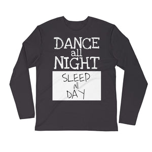 Long Sleeve Fitted Crew DANCE ALL NIGHT - LikeDancers