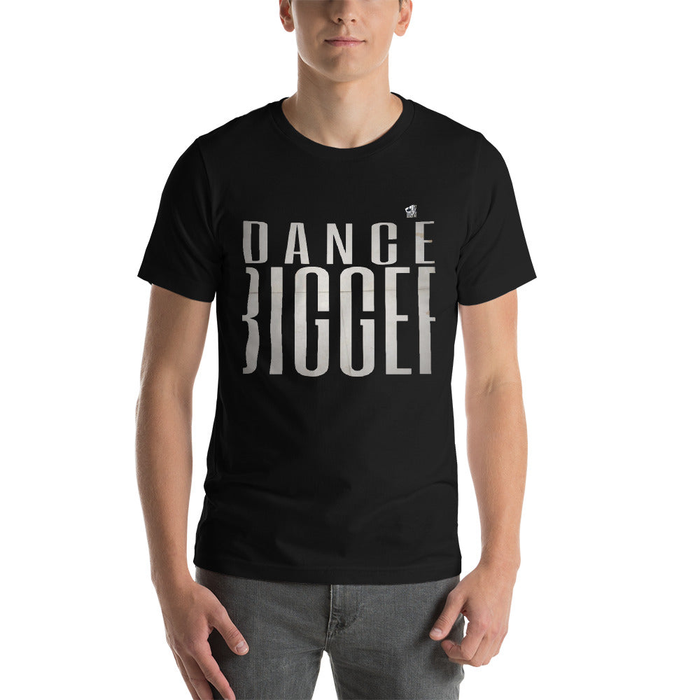 DANCE BIGGER - Short-Sleeve Unisex T-Shirt - LikeDancers