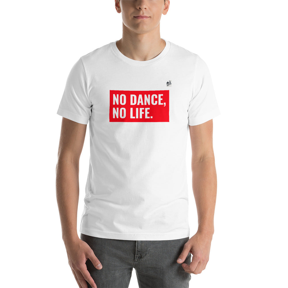 NO DANCE, NO LIFE - Short-Sleeve Unisex T-Shirt - LikeDancers