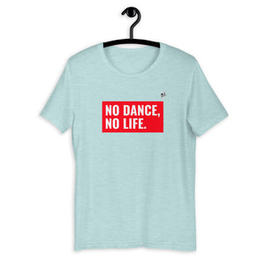 NO DANCE, NO LIFE - Short-Sleeve Unisex T-Shirt - LikeDancers