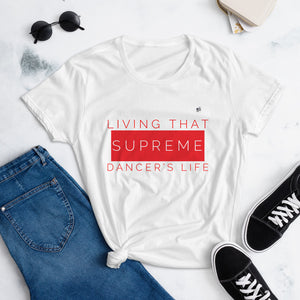 Living that Supreme Dancer’s Life - Women's short sleeve t-shirt - LikeDancers