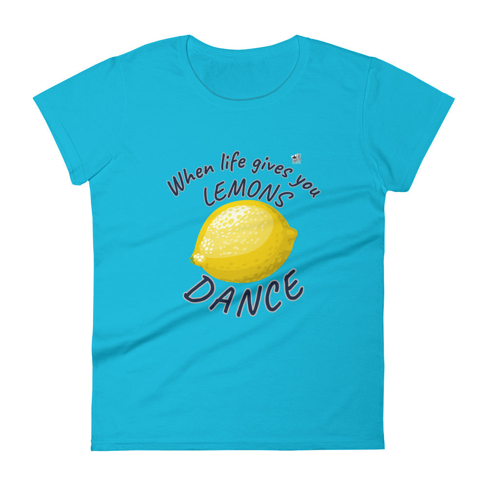 WHEN LIFE GIVES YOU LEMONS, DANCE - Women's  t-shirt - LikeDancers