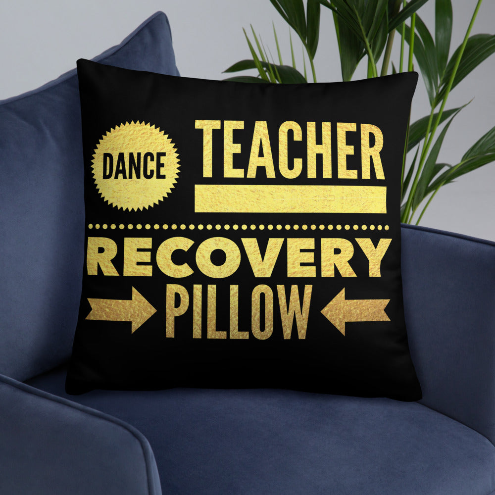 DANCE TEACHER RECOVERY PILLOW - Basic Pillow  ( dance teacher pillow, dance teacher gift, dancers, dancing ) - LikeDancers