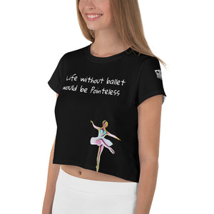 Crop Tee LIFE WITHOUT BALLET WOULD BE POINTELESS - LikeDancers