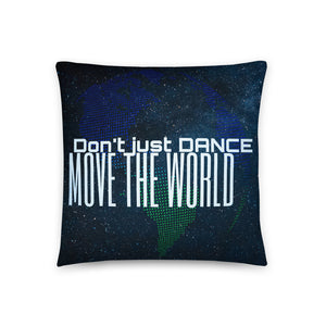 DON'T JUST DANCE, MOVE THE WORLD - Basic Pillow - LikeDancers