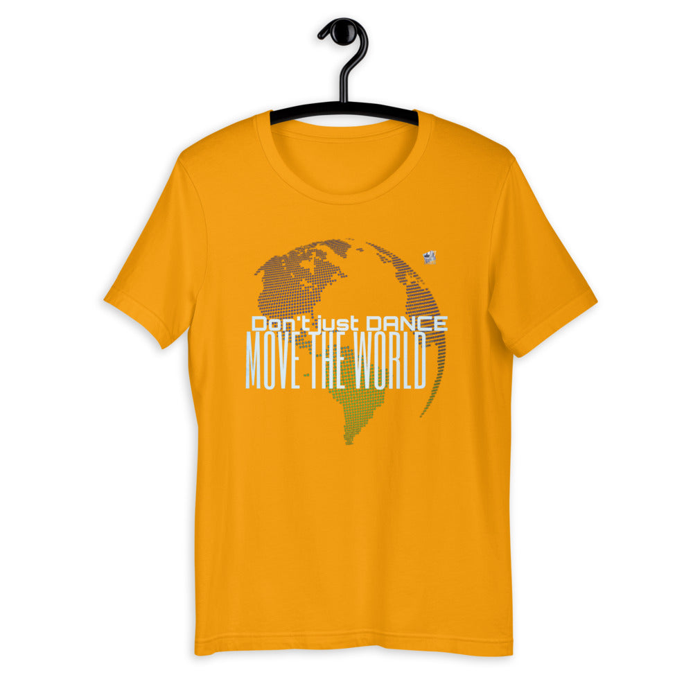 DON'T JUST DANCE, MOVE THE WORLD - Short-Sleeve Unisex T-Shirt - LikeDancers