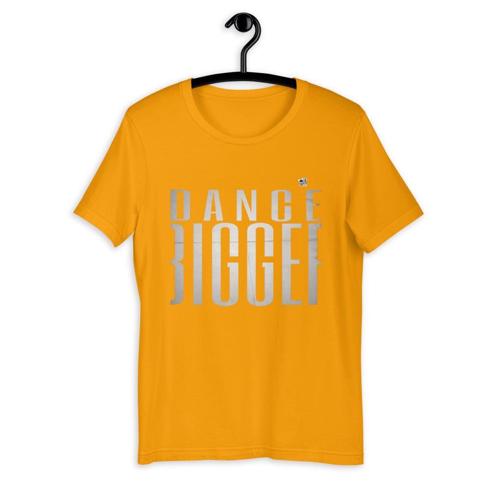 DANCE BIGGER - Short-Sleeve Unisex T-Shirt - LikeDancers