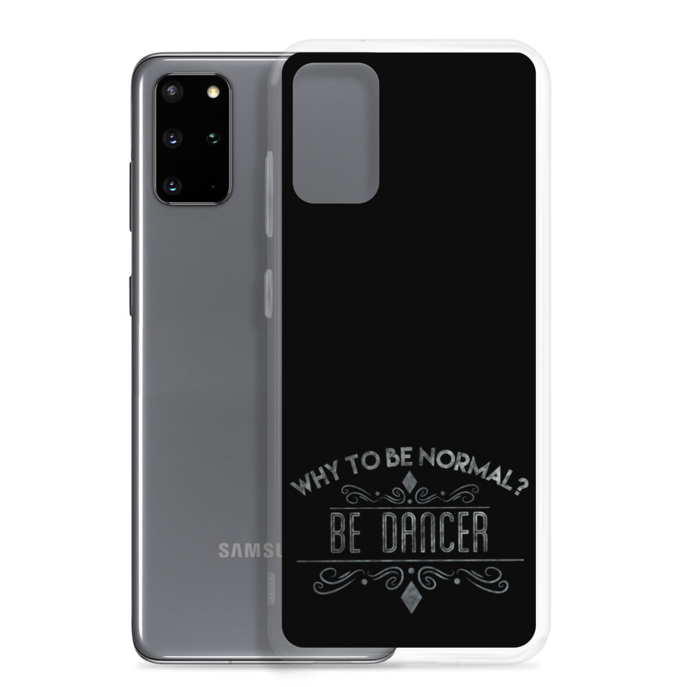 WHY TO BE NORMAL? BE DANCER - Samsung Case for TRUE DANCERS