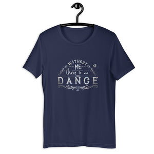 WITHOUT ME THERE IS NO DANCE - Dance T-Shirt - LikeDancers