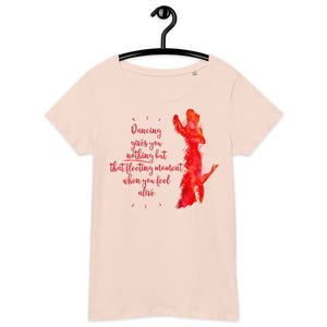 Dancing Gives You Nothing But… - Women’s basic organic t-shirt