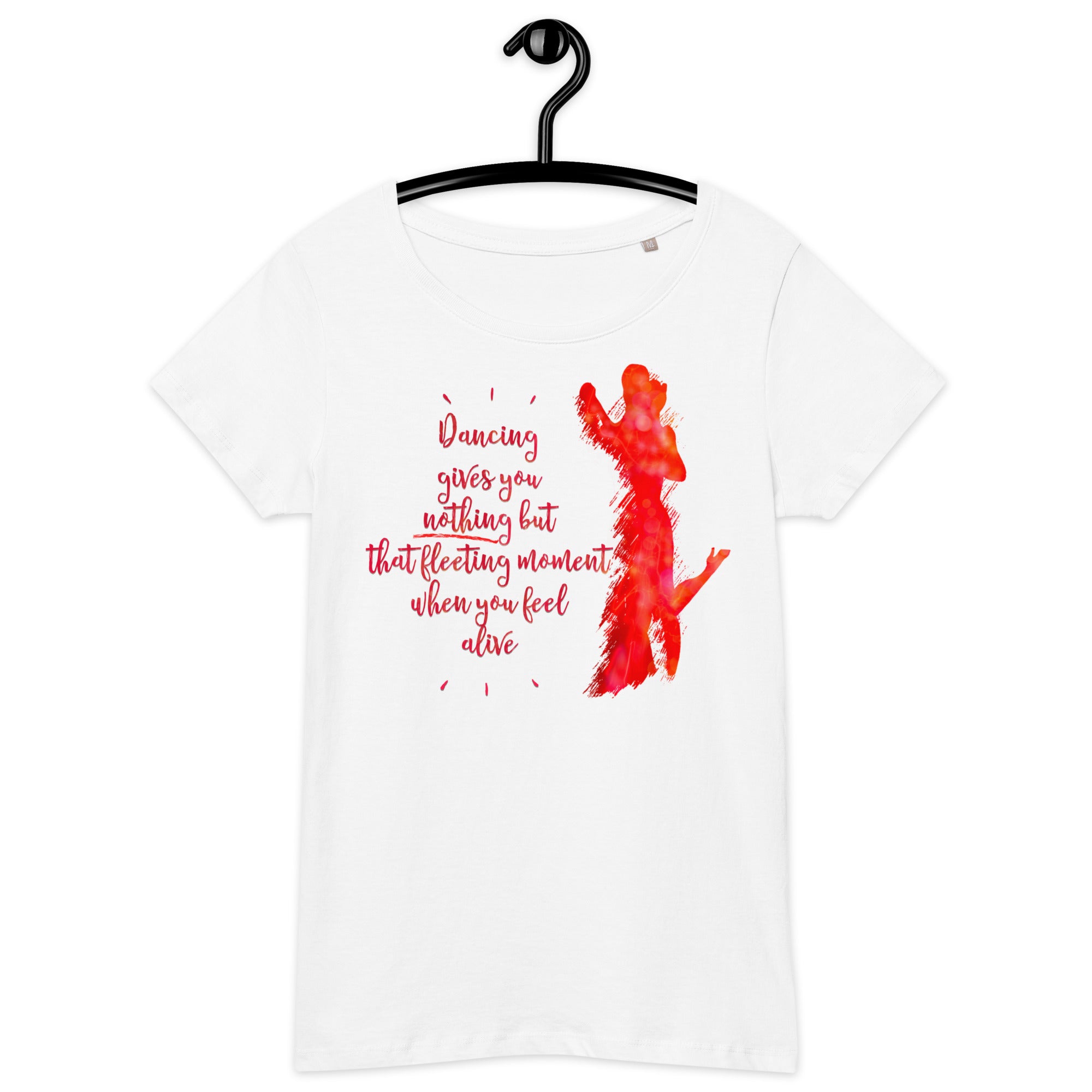 Dancing Gives You Nothing But… - Women’s basic organic t-shirt