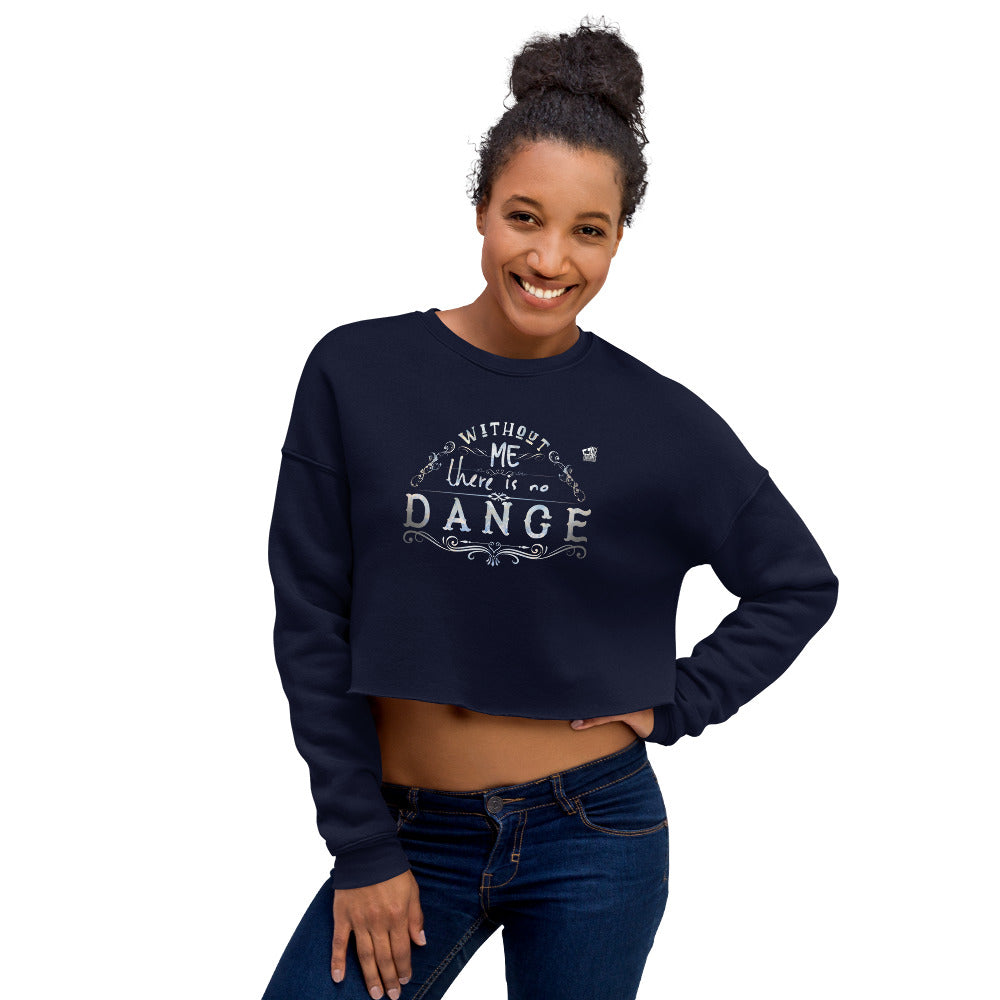 WITHOUT ME THERE IS NO DANCE - Crop Sweatshirt - LikeDancers