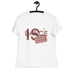 DANCE IS TICKET TO HAPPINESS - Women's Relaxed T-Shirt